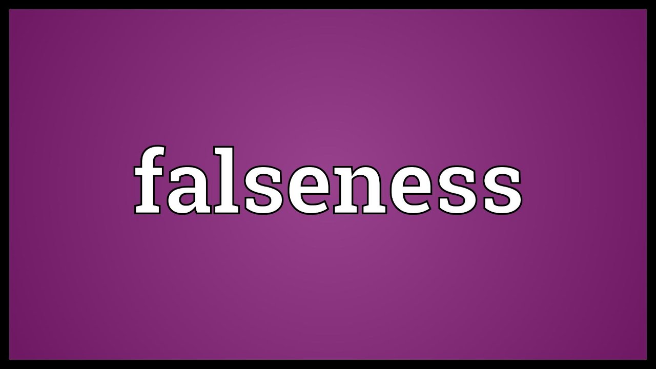 Falseness Meaning