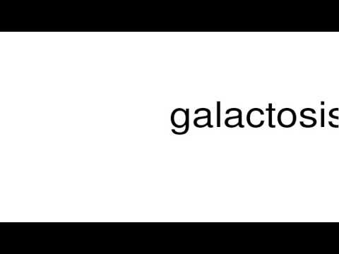 How to pronounce galactosis