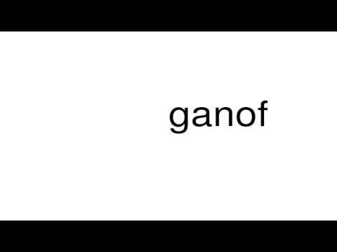 How to pronounce ganof