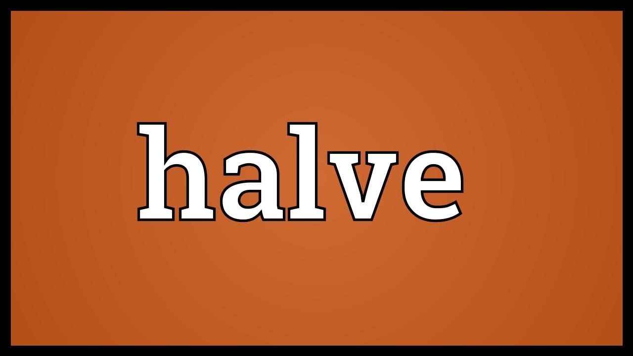 Halve Meaning