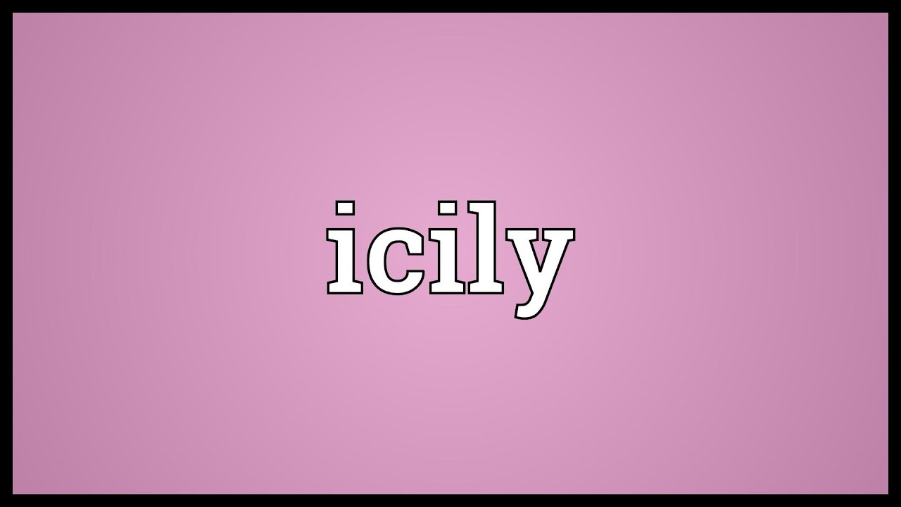 Icily Meaning