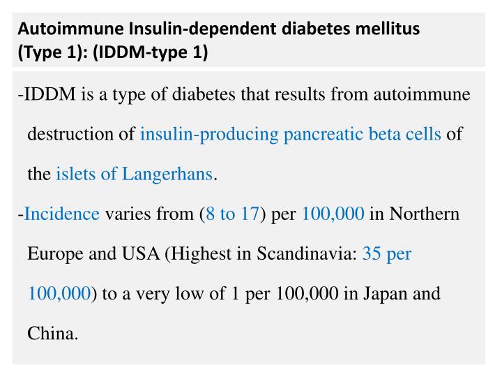 Autoimmune Insulin-dependent diabetes mellitus (Type 1): (IDDM-type