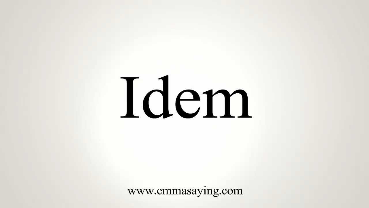 How to Pronounce Idem