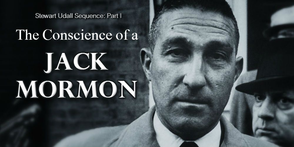 Stewart Udall Sequence I: The Conscience of a Jack Mormon