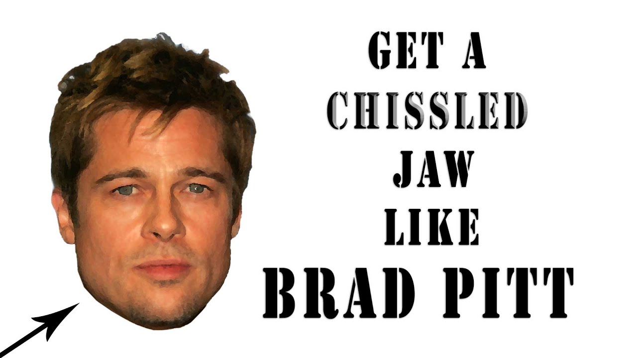 How To Get A Chiseled Jaw Like Brad Pitt