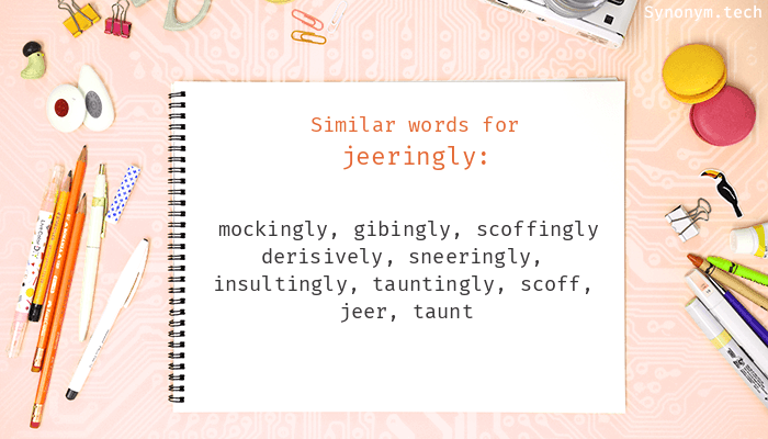 Jeeringly Synonyms