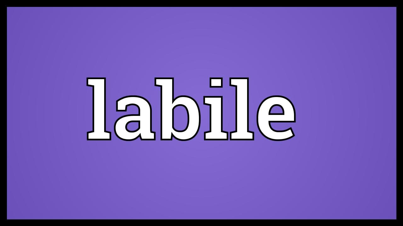 Labile Meaning