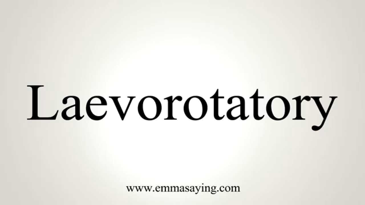 How to Pronounce Laevorotatory